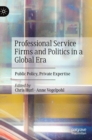 Image for Professional service firms and politics in a global era  : public policy, private expertise