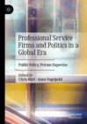 Image for Professional service firms and politics in a global era: public policy, private expertise