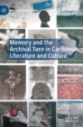 Image for Memory and the archival turn in Caribbean literature and culture