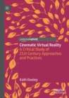 Image for Cinematic virtual reality  : a critical study of 21st century approaches and practices
