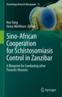 Image for Sino-African Cooperation for Schistosomiasis Control in Zanzibar: A Blueprint for Combating Other Parasitic Diseases