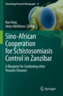 Image for Sino-African Cooperation for Schistosomiasis Control in Zanzibar : A Blueprint for Combating other Parasitic Diseases