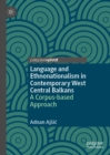 Image for Language and ethnonationalism in contemporary West Central Balkans: a corpus-based approach