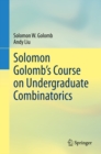 Image for Solomon Golomb&#39;s Course on Undergraduate Combinatorics