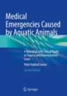 Image for Medical emergencies caused by aquatic animals  : a biological and clinical guide to trauma and envenomation cases