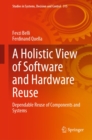 Image for Holistic View of Software and Hardware Reuse: Dependable Reuse of Components and Systems