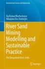 Image for River Sand Mining Modelling and Sustainable Practice: The Kangsabati River, India