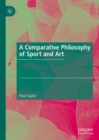 Image for A comparative philosophy of sport and art