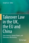 Image for Takeover law in the UK, the EU and China  : state interests, market players, and governance mechanisms