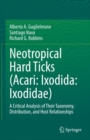 Image for Neotropical Hard Ticks (Acari: Ixodida: Ixodidae) : A Critical Analysis of Their Taxonomy, Distribution, and Host Relationships