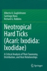 Image for Neotropical hard ticks (acari: ixodida: ixodidae)  : a critical analysis of their taxonomy, distribution, and host relationships