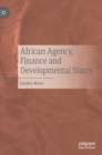 Image for African Agency, Finance and Developmental States