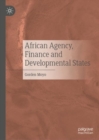 Image for African agency, finance and developmental states