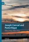 Image for Joseph Conrad and postcritique: politics of hope, politics of fear