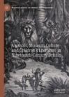 Image for Animals, museum culture and children&#39;s literature in nineteenth-century Britain: curious beasties