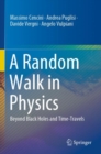 Image for A random walk in physics  : beyond black holes and time-travels