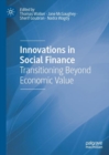 Image for Innovations in social finance: transitioning beyond economic value