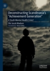 Image for Deconstructing Scandinavia&#39;s &quot;achievement generation&quot;  : a youth mental health crisis?