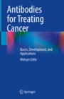Image for Antibodies for Treating Cancer: Basics, Development, and Applications