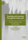 Image for Teaching and Learning Through the Holocaust : Thinking About the Unthinkable