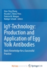 Image for IgY-Technology : Production and Application of Egg Yolk Antibodies : Basic Knowledge for a Successful Practice