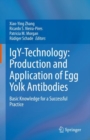 Image for IgY-Technology: Production and Application of Egg Yolk Antibodies: Basic Knowledge for a Successful Practice