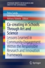 Image for Co-creating in Schools Through Art and  Science : Lessons Learned in Community Engagement Within the Responsible Research and Innovation Framework