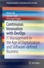 Image for Continuous Innovation with DevOps : IT Management in the Age of Digitalization and Software-defined Business