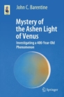 Image for Mystery of the Ashen Light of Venus : Investigating a 400-Year-Old Phenomenon