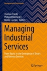 Image for Managing industrial services  : from basics to the emergence of smart and remote services