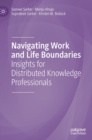 Image for Navigating work and life boundaries  : insights for distributed knowledge professionals
