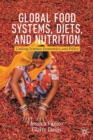 Image for Global food systems, diets, and nutrition  : linking science, economics, and policy