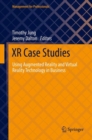 Image for XR Case Studies: Using Augmented Reality and Virtual Reality Technology in Business