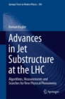 Image for Advances in Jet Substructure at the LHC : Algorithms, Measurements and Searches for New Physical Phenomena