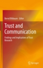 Image for Trust and Communication : Findings and Implications of Trust Research