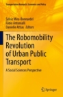 Image for The robomobility revolution of urban public transport  : a social sciences perspective