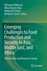 Image for Emerging challenges to food production and security in Asia, Middle East, and Africa  : climate risks and resource scarcity