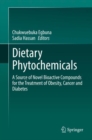Image for Dietary Phytochemicals: A Source of Novel Bioactive Compounds for the Treatment of Obesity, Cancer and Diabetes