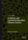 Image for Craziness and Carnival in Neo-Noir Chinese Cinema