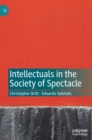 Image for Intellectuals in the society of spectacle