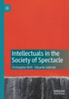 Image for Intellectuals in the society of spectacle