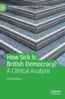 Image for How sick is British democracy?  : a clinical analysis