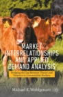 Image for Market Interrelationships and Applied Demand Analysis: Bridging the Gap Between Theory and Empirics in Commodities Markets