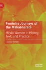 Image for Feminine journeys of the Mahabharata  : Hindu women in history, text, and practice