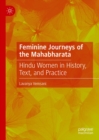Image for Feminine Journeys of the Mahabharata: Hindu Women in History, Text, and Practice