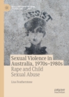 Image for Sexual violence in Australia, 1970s-1980s: rape and child sexual abuse