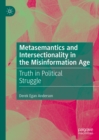 Image for Metasemantics and Intersectionality in the Misinformation Age: Truth in Political Struggle