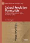 Image for Cultural Revolution Manuscripts: Unofficial Entertainment Fiction from 1970S China