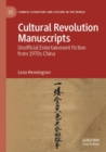 Image for Cultural revolution manuscripts  : unofficial entertainment fiction from 1970s China