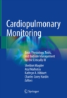 Image for Cardiopulmonary Monitoring: Basic Physiology, Tools, and Bedside Management for the Critically Ill